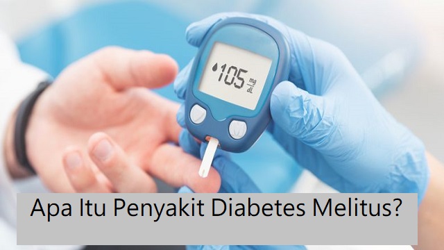 Apa Itu Penyakit Diabetes Melitus?